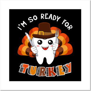 I_m Ready For Turkey Cute Tooth Dental Thanksgiving Posters and Art